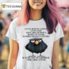 Raven A Fuck Must Be Earned I Can T Just Walk Around With A Bucket Of Fucks Handing Them Out For Free If I Feel You Ve Earned It I Will Give A Fuck T Shirt