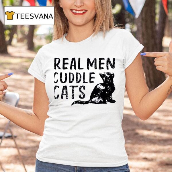Real Men Cuddle Cats T Shirt