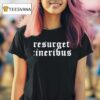Resurget Cineribus T Shirt