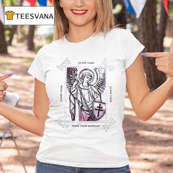 Saint Michael Scare Them Make Them Worship T Shirt