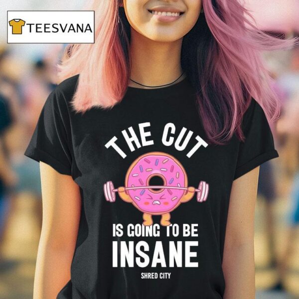 Shred City The Cut Is Going To Be Insane Donu T Shirt
