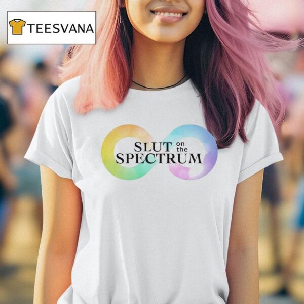 Slut On The Spectrum T Shirt