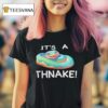 Snake It S A Thnake T Shirt