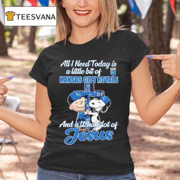 Snoopy And Charlie Brown The Peanuts All I Need Today Is A Little Bit Of Kansas City Royals And A Whole Lot Of Jesus T Shirt
