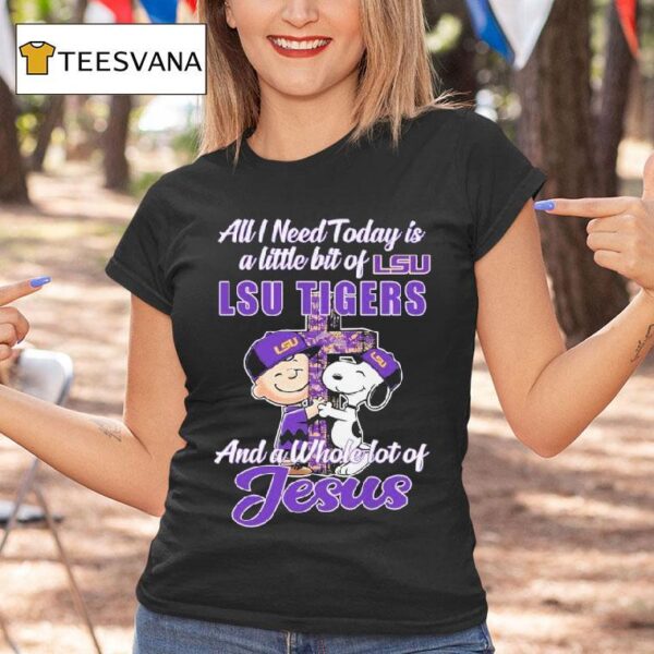 Snoopy And Charlie Brown The Peanuts All I Need Today Is A Little Bit Of Lsu Tigers And A Whole Lot Of Jesus Cross T Shirt