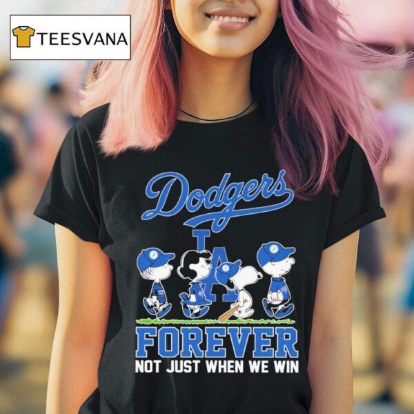 Snoopy And The Peanuts Los Angeles Dodgers Forever Not Just When We Win T Shirt