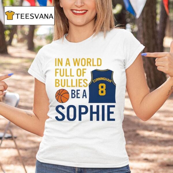 Sophie Cunningham In A World Full Of Bullies Be A Sophie T Shirt