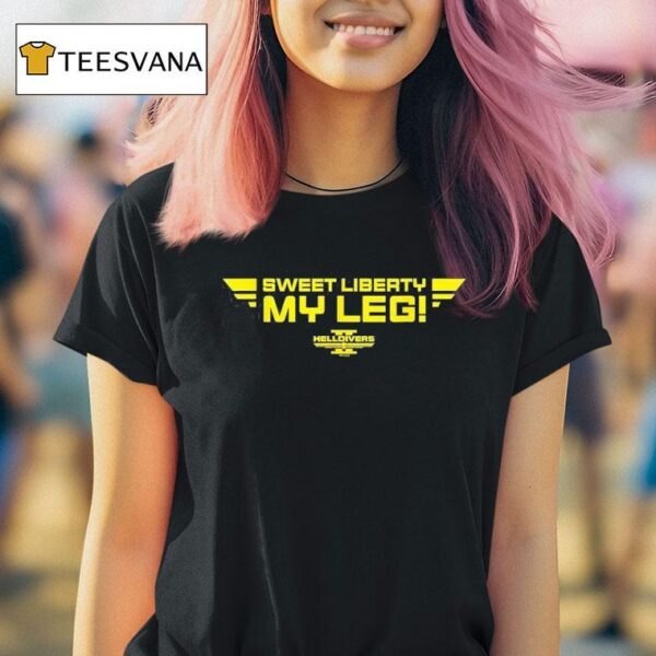 Sweet Liberty My Leg T Shirt