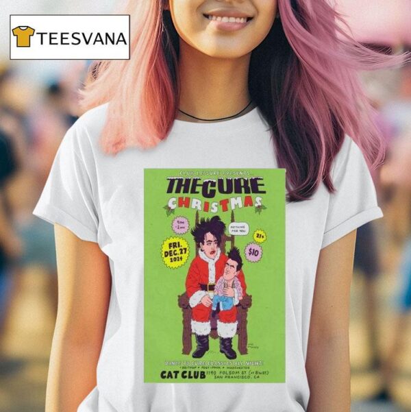 The Cure Christmas Cat Club San Francisco California December Th T Shirt