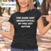 The Gang Aint Neurotypical My Bro Got Autism T Shirt