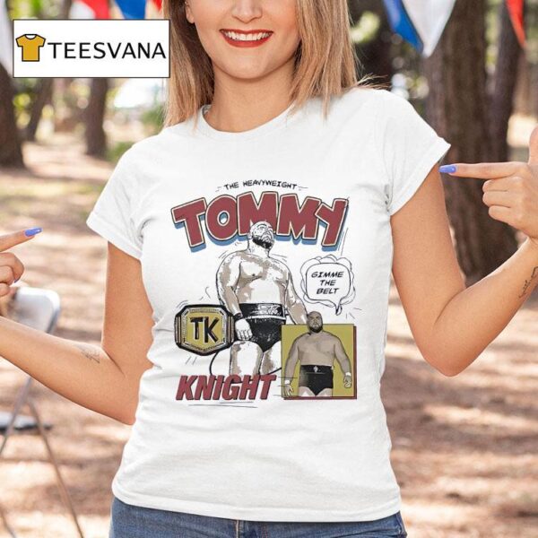 The Heavweight Tommy Gimme The Belt Knight Cartoon T Shirt
