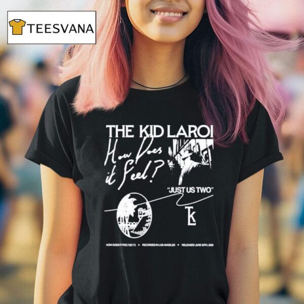 The Kid Laroi How Does It Feel Just Us Two T Shirt