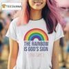 The Rainbow Is God S Sign Not Gays T Shirt
