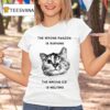 The Wrong Amazon Is Burning The Wrong Ice Is Melting Ca T Shirt