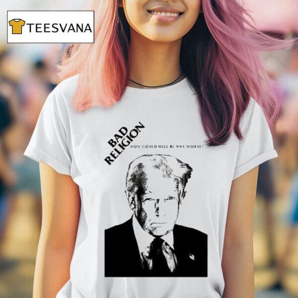 Trump Bad Religion How Could Hell Be Any Worse T Shirt