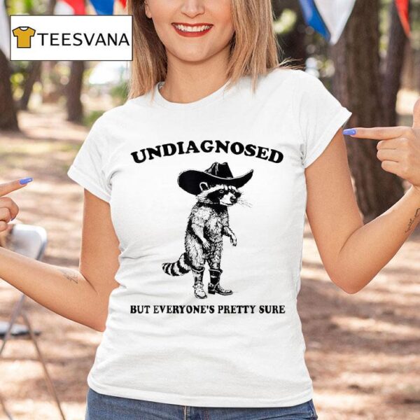Undiagnosed But Everyone S Pretty Sure Cowboy Raccoon T Shirt