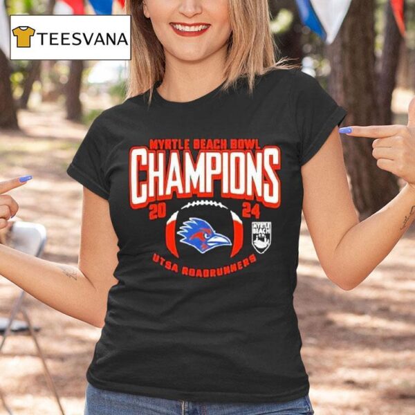 Utsa Roadrunners Ncaa Bowl Games Myrtle Beach Bowl Champions T Shirt