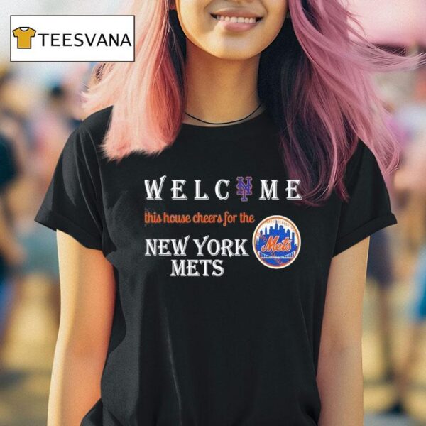 Welcome This House Cheers For The New York Mets T Shirt