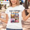 Yeah I Support Lgbt Liquor Gamble Bmw Titties T Shirt