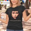 You Have To Accept The Suffering T Shirt