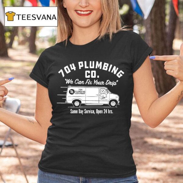 Plumbing Co We Can Fix Your Drip Same Day Service Open Hrs T Shirt