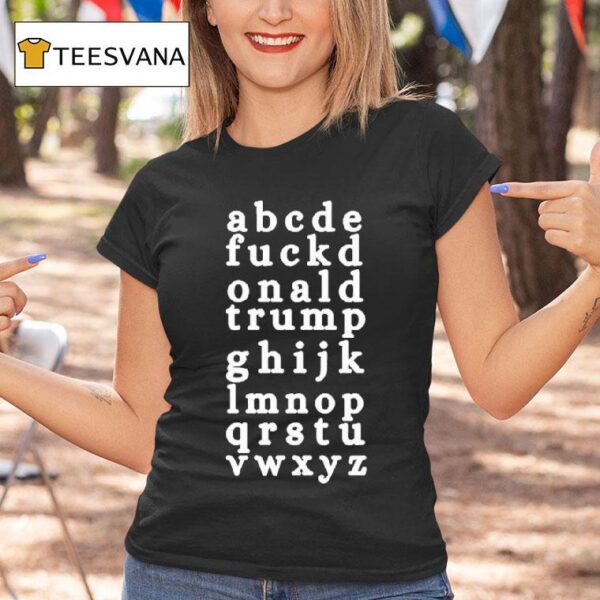 Abcde Fuckd Onald Trump Ghijk Lmnop Qrstu Vwxyz T Shirt