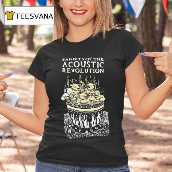 Bandits Of The Acoustic Revolution T Shirt