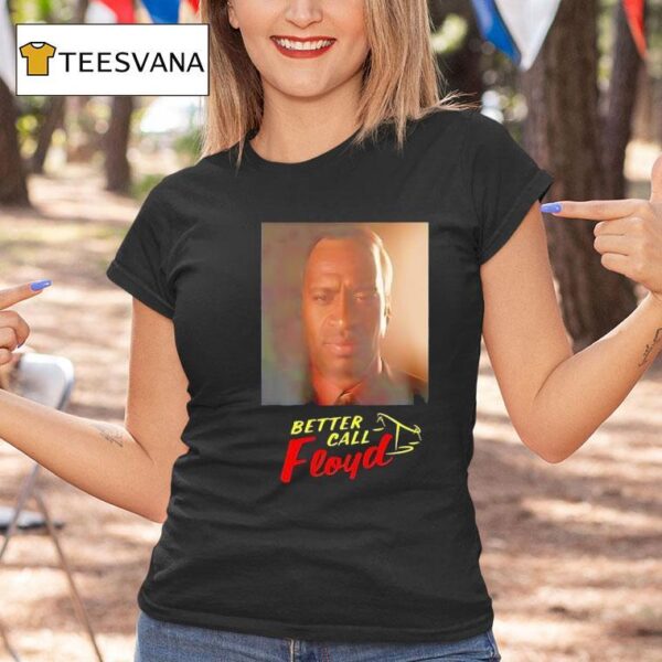 Better Call Floyd T Shirt