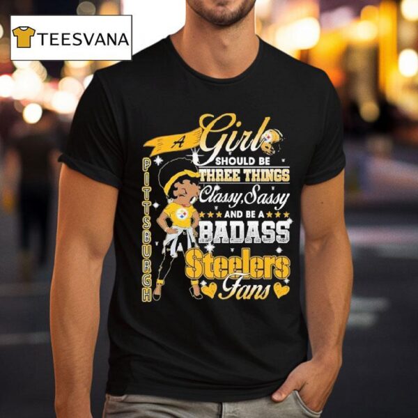 Betty Boop A Girl Should Be Three Things Classy Sassy And Be A Badass Pittsburgh Slers Fans T Shirt