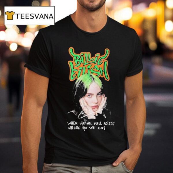Billie Eilish When We All Fall Asleep Where Do We Go T Shirt