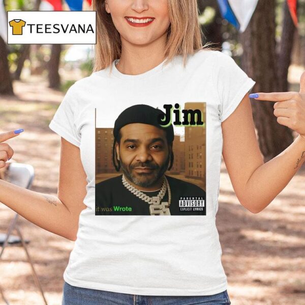 Blayze Jim It Was Wrote T Shirt