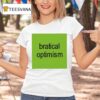 Bratical Optimism T Shirt