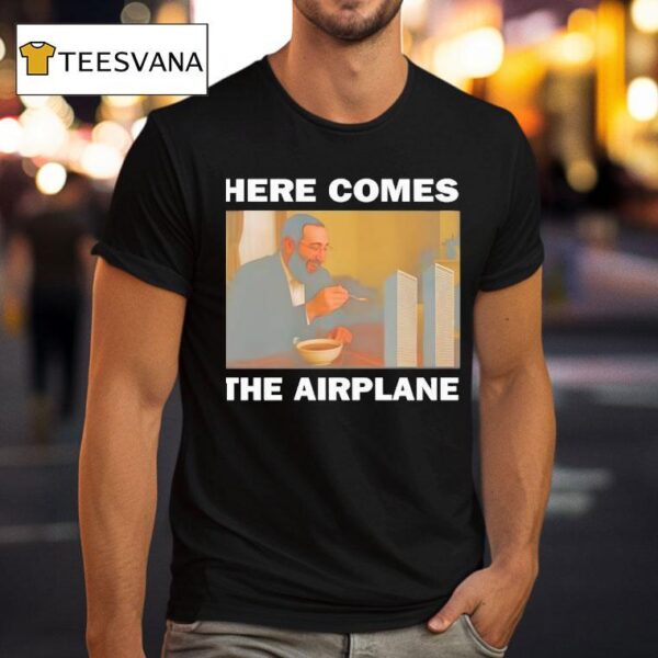 Bruhs Here Comes The Airplane T Shirt