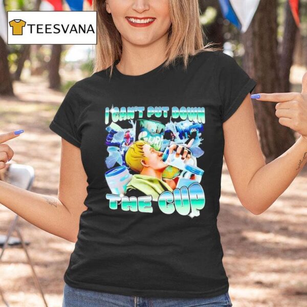 Bruhs I Can T Put Down The Cup T Shirt