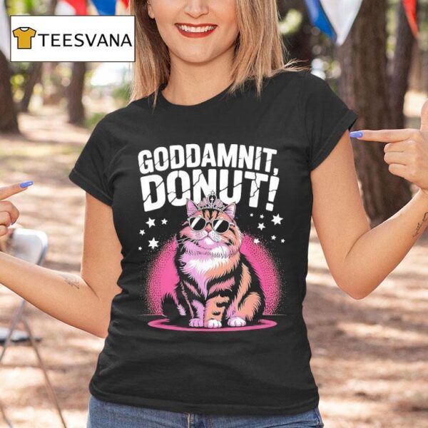 Cat Goddammit Donu T Shirt