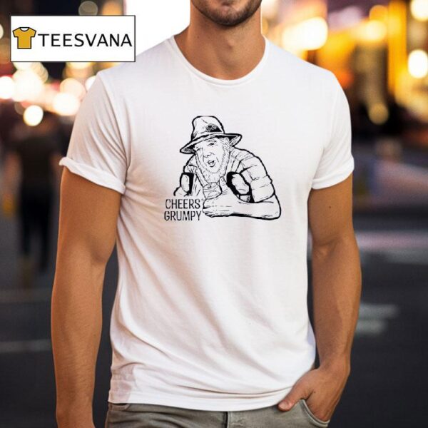 Cheers Grumpy T Shirt
