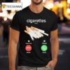 Cigarettes Calling Remind Me Message Decline Accept Phone Call T Shirt