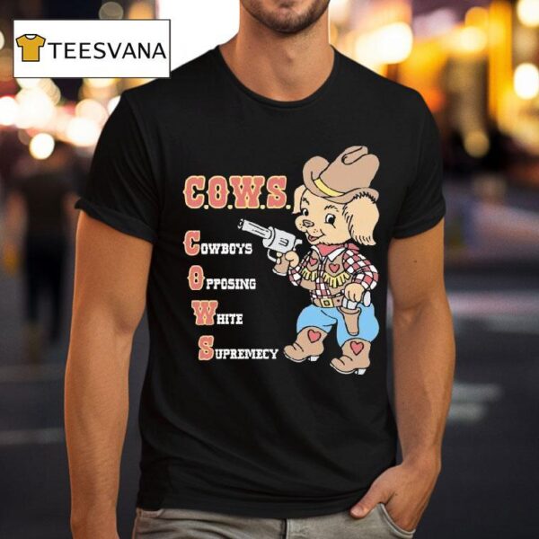 Cows Cowboys Opposing White Supremacy T Shirt