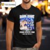 Damn Right I Am A Penn State Nittany Lions Fan Now And Forever T Shirt