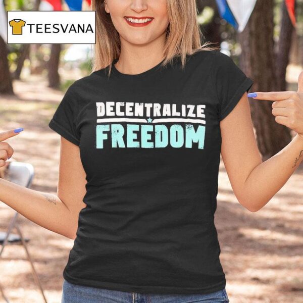 Decentralize Freedom T Shirt