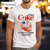 Diet Coke Is Just A Fridge Cigarette T Shirt