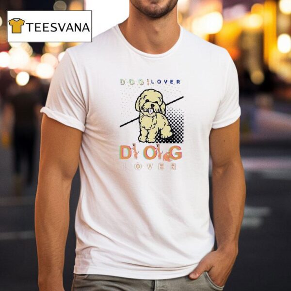 Dog Lover Dog Lover T Shirt