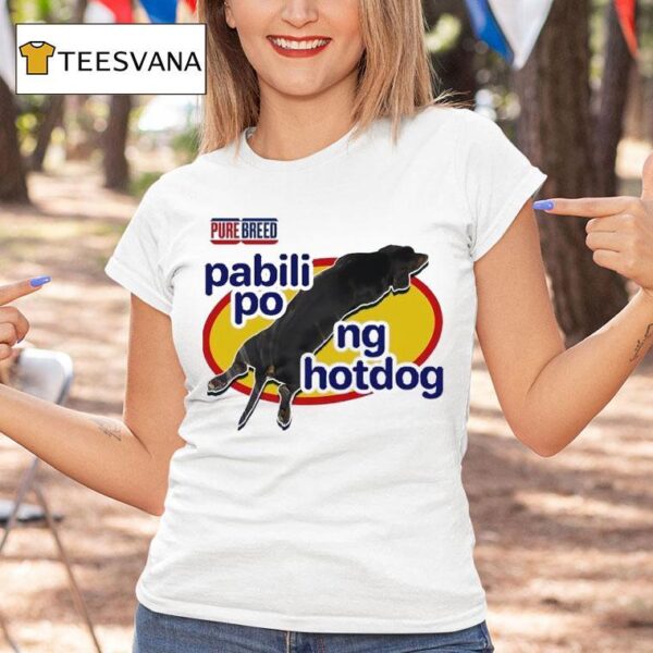Dog Pure Breed Pabili Po Ng Hotdog T Shirt