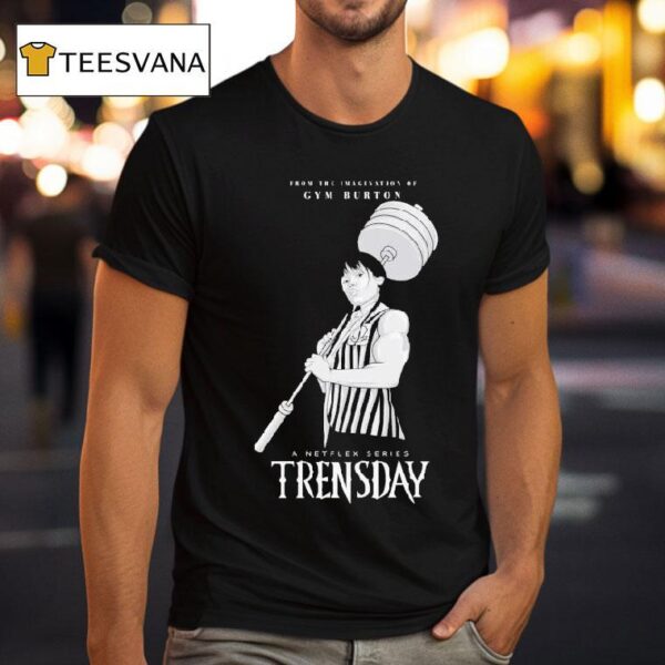Dom Mazzetti From The Imagination Of Gym Burton A Netflix Series Trensday T Shirt