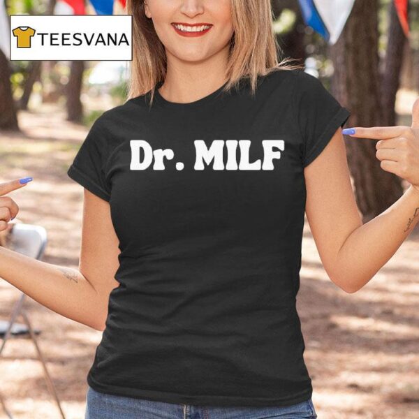 Dr Milf T Shirt