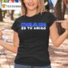 Drain Drain Es Tu Amigo T Shirt