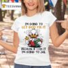 Duck I M Going To Let God Fix It Because If I Fix It I M Going To Jail T Shirt