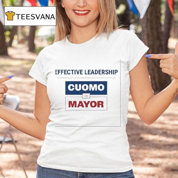 Effective Leadership Cuomo For Mayor T Shirt