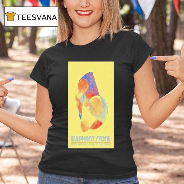 Elephant Stone Shows In Santa Cruz Ca On January T Shirt