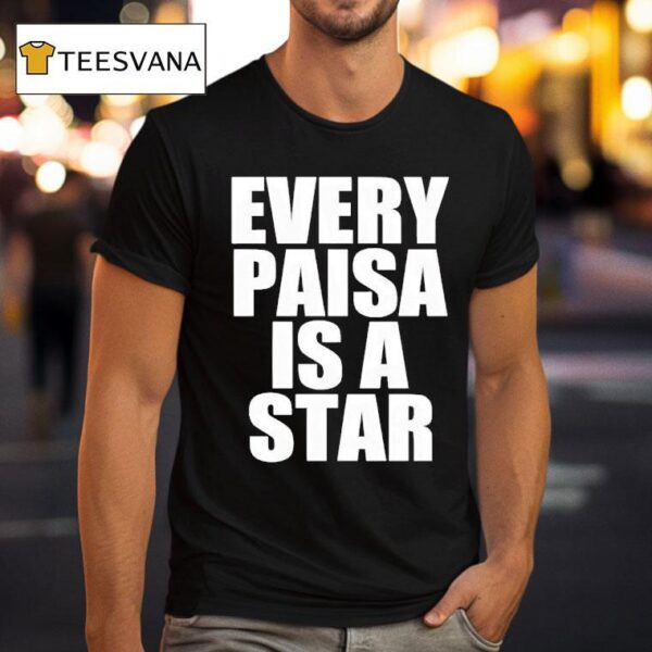 Every Paisa Is A Star T Shirt